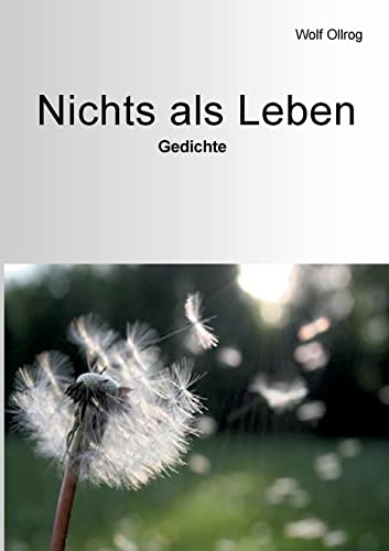 Nichts als Leben: Gedichte