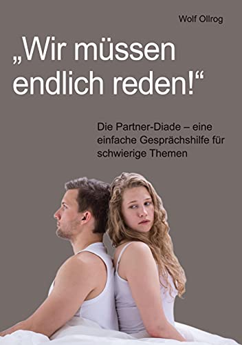 "Wir müssen endlich reden!": Die Partner-Diade - eine einfache Gesprächshilfe für schwierige Themen