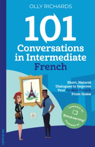 101 Conversations in Intermediate French: Short Natural Dialogues to Boost Your Confidence & Improve Your Spoken French von Independently published