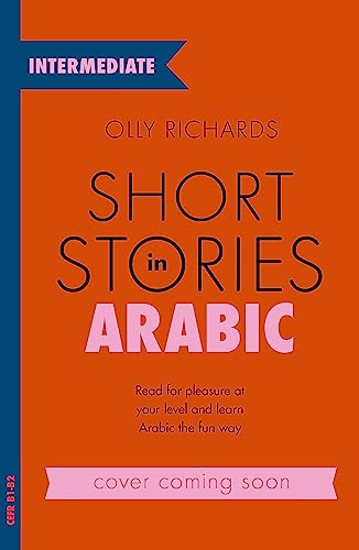 Short Stories in Arabic for Intermediate Learners (MSA): Read for pleasure at your level, expand your vocabulary and learn Modern Standard Arabic the fun way! (Readers) von Teach Yourself
