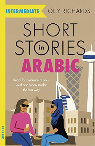 Short Stories in Arabic for Intermediate Learners (MSA): Read for pleasure at your level, expand your vocabulary and learn Modern Standard Arabic the fun way! (Readers) von Teach Yourself