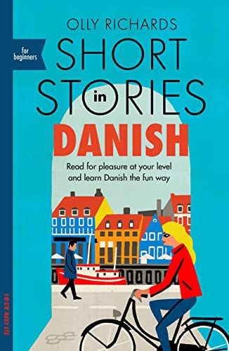 Short Stories in Danish for Beginners: Read for pleasure at your level, expand your vocabulary and learn Danish the fun way! (Readers)