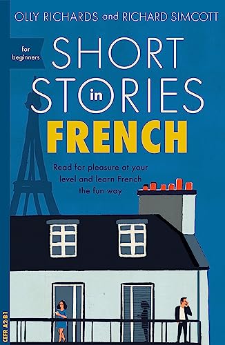 Short Stories in French for Beginners: Read for pleasure at your level, expand your vocabulary and learn French the fun way! (Teach Yourself Short Stories) von Teach Yourself