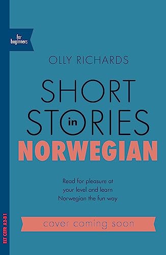 Short Stories in Norwegian for Beginners: Read for pleasure at your level, expand your vocabulary and learn Norwegian the fun way! (Teach Yourself)