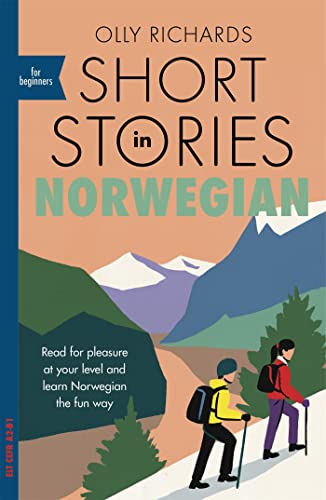 Short Stories in Norwegian for Beginners: Read for pleasure at your level, expand your vocabulary and learn Norwegian the fun way! (Teach Yourself)