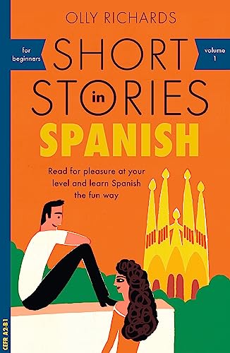 Short Stories in Spanish for Beginners: Read for pleasure at your level, expand your vocabulary and learn Spanish the fun way! (Teach Yourself, 1)