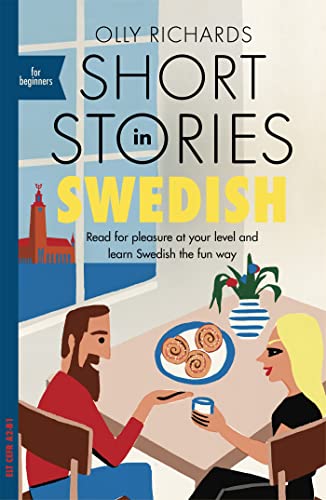 Short Stories in Swedish for Beginners: Read for pleasure at your level, expand your vocabulary and learn Swedish the fun way! (Readers)