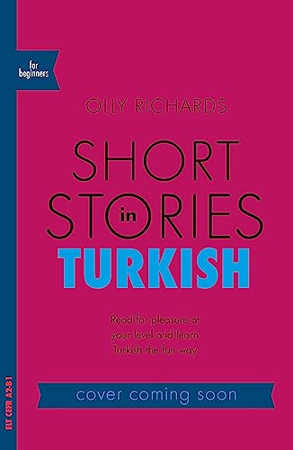 Teach Yourself Short Stories in Turkish for Beginners: Read for Pleasure at Your Level and Learn Turkish the Fun Way!: Read for pleasure at your ... vocabulary and learn Turkish the fun way!