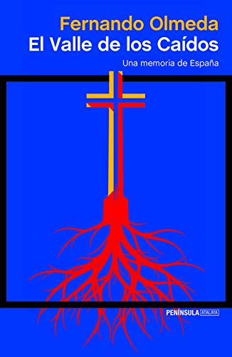 El Valle de los Caídos: Una memoria de España (ATALAYA, Band 1) von Ediciones Península