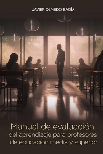 Manual de evaluación del aprendizaje: Para profesores de educación media y superior Manual de evaluación del aprendizaje: Para profesores de educación media y superior von Barker Publishing LLC