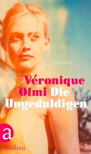 Die Ungeduldigen: Roman von Aufbau Verlag GmbH