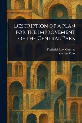 Description of a Plan for the Improvement of the Central Park von Anson Street Press