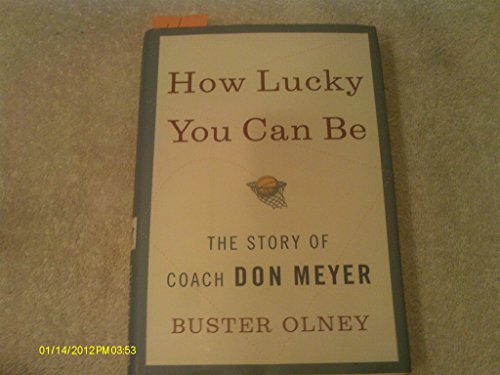 How Lucky You Can Be: The Story of Coach Don Meyer