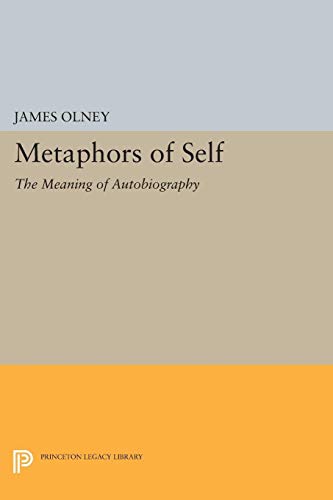 Metaphors of Self: The Meaning of Autobiography (Princeton Legacy Library)