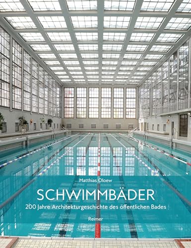 Schwimmbäder: 200 Jahre Architekturgeschichte des öffentlichen Bades