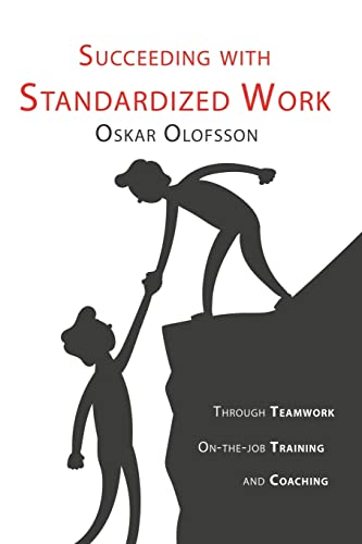 Succeeding with Standardized work: Through teamwork, on-the-job training, and coaching (Succeeding with Lean) von Ingramcontent
