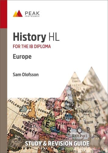 History HL: Europe: Study & Revision Guide for the IB Diploma (Peak Study & Revision Guides for the IB Diploma)