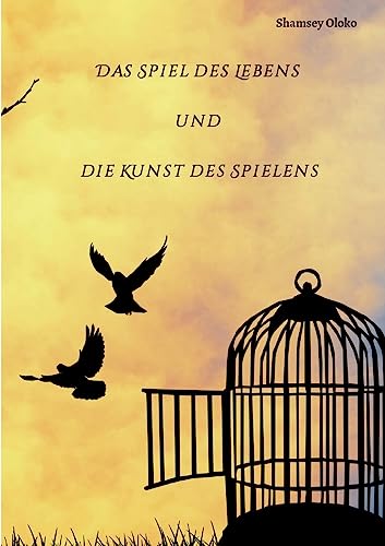 Das Spiel des Lebens und die Kunst des Spielens Das Spiel des Lebens und die Kunst des Spielens