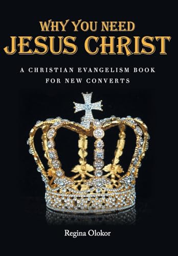Why You Need Jesus Christ: A Christian Evangelism Book for New Converts von Fulton Books