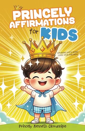 Princely Affirmations for Kids: Speaking God's Word Over Your Children von Write and Release Publishing