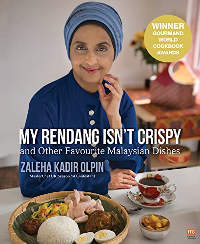 My Rendang Isn’t Crispy: And Other Favourite Malaysian Dishes