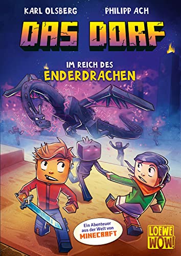 Das Dorf (Band 4) - Im Reich des Enderdrachen: Für Minecraft-Fans und alle, die spannende Abenteuergeschichten lieben - Wow! Das will ich lesen! (Loewe Wow!, Band 4) von Loewe