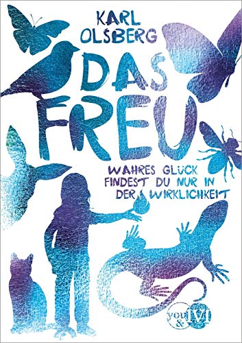 Das Freu: Wahres Glück findest du nur in der Wirklichkeit