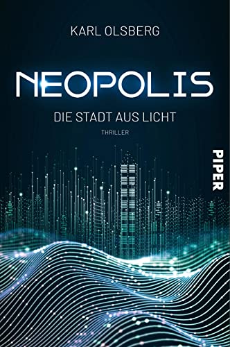 Neopolis – Die Stadt aus Licht (Neopolis 1): Thriller von Piper