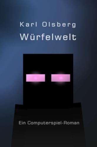 Würfelwelt: Ein Computerspiel-Roman Würfelwelt: Ein Computerspiel-Roman