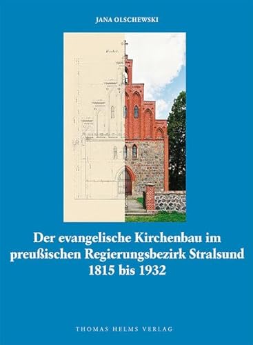 Der evangelische Kirchenbau im preussischen Regierungsbezirk Stralsund 1815 bis 1932: Eine Untersuchung zur Typologie und Stilistik der Architektur ... Denkmalpflege in Mecklenburg und Vorpommern)