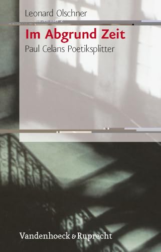 Im Abgrund Zeit: Paul Celans Poetiksplitter