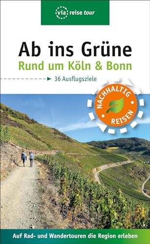 Ab ins Grüne – Ausflüge rund um Köln & Bonn: Auf Rad- und Wandertouren die Region erleben (via reise tour) von via reise