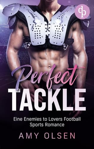 Perfect Tackle: Eine Enemies to Lovers Football Sports Romance von dp Verlag