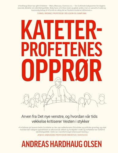 Kateterprofetenes opprør: Arven fra Det nye venstre, og hvordan vår tids vekkelse kritiserer Vesten i stykker von Licentia Forlag