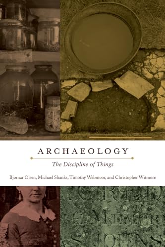 Archæology: The Discipline of Things von University of California Press
