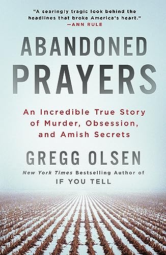 Abandoned Prayers: An Incredible True Story of Murder, Obsession, and Amish Secrets Abandoned Prayers: An Incredible True Story of Murder, Obsession, and Amish Secrets
