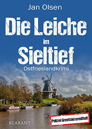 Die Leiche im Sieltief. Ostfrieslandkrimi von Klarant