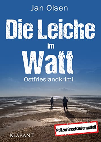 Die Leiche im Watt. Ostfrieslandkrimi (Polizei Greetsiel ermittelt)