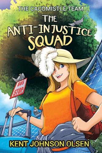 The Anti-Injustice Squad: The Cacomistle Team The Anti-Injustice Squad: The Cacomistle Team von Leavitt Peak Press