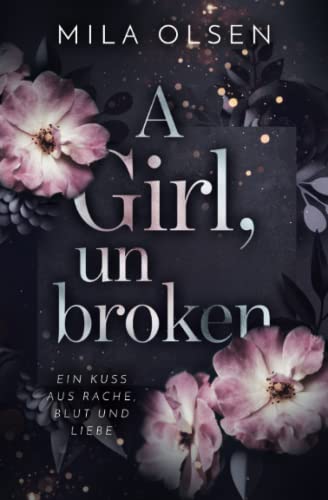 A Girl, unbroken (Ein Kuss aus Rache, Blut und Liebe, Band 2) von Independently published