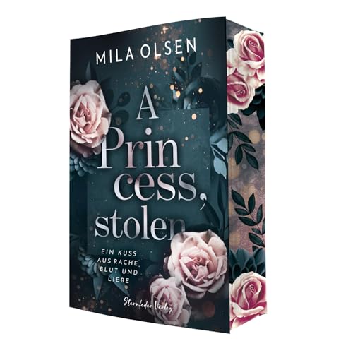 A Princess, stolen: Ein Kuss aus Rache, Blut und Liebe (Band 1) von Sternfeder Verlag