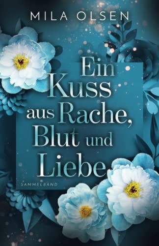 Ein Kuss aus Rache, Blut und Liebe: Sammelband von Independently published