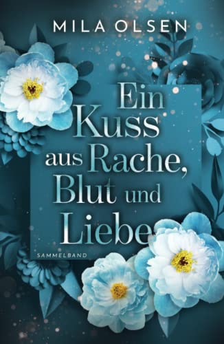 Ein Kuss aus Rache, Blut und Liebe: Sammelband von Independently published