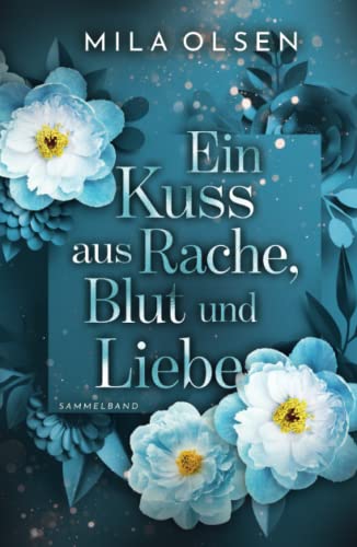 Ein Kuss aus Rache, Blut und Liebe: Sammelband Ein Kuss aus Rache, Blut und Liebe: Sammelband von Independently published