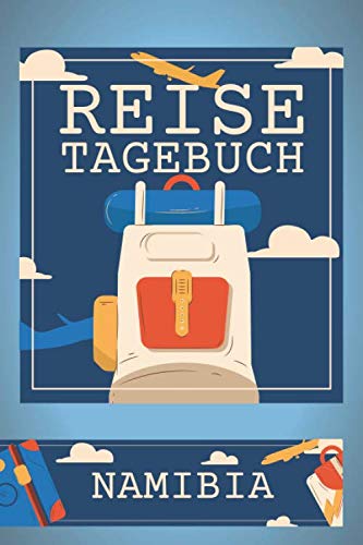 Reisetagebuch Namibia: Travel Journal zum Ausfüllen - Reisetagebuch für Namibia - Schreiben Sie Ihren eigenen Reiseführer und ein Urlaubstagebuch - Notizbuch für Namibia