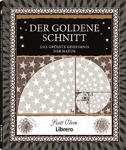 Der Goldene Schnitt: Das Grösste Geheimnis der Natur