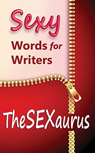 TheSEXaurus: Sexy Words for Writers von CREATESPACE