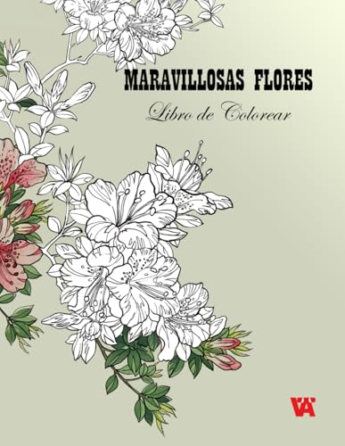 Libro de Colorear MARAVILLOSAS FLORES: Libro para Colorear de Adultos von Independently published