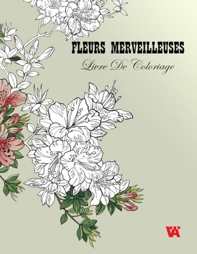 Livre de Coloriage: Fleurs Merveilleuses. Livre de Coloriage pour Adultes von Independently published