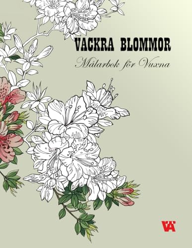 Målarbok för Vuxna: VACKRA BLOMMOR. Målarbok med 50 högkvalitativa illustrationer. von Independently published